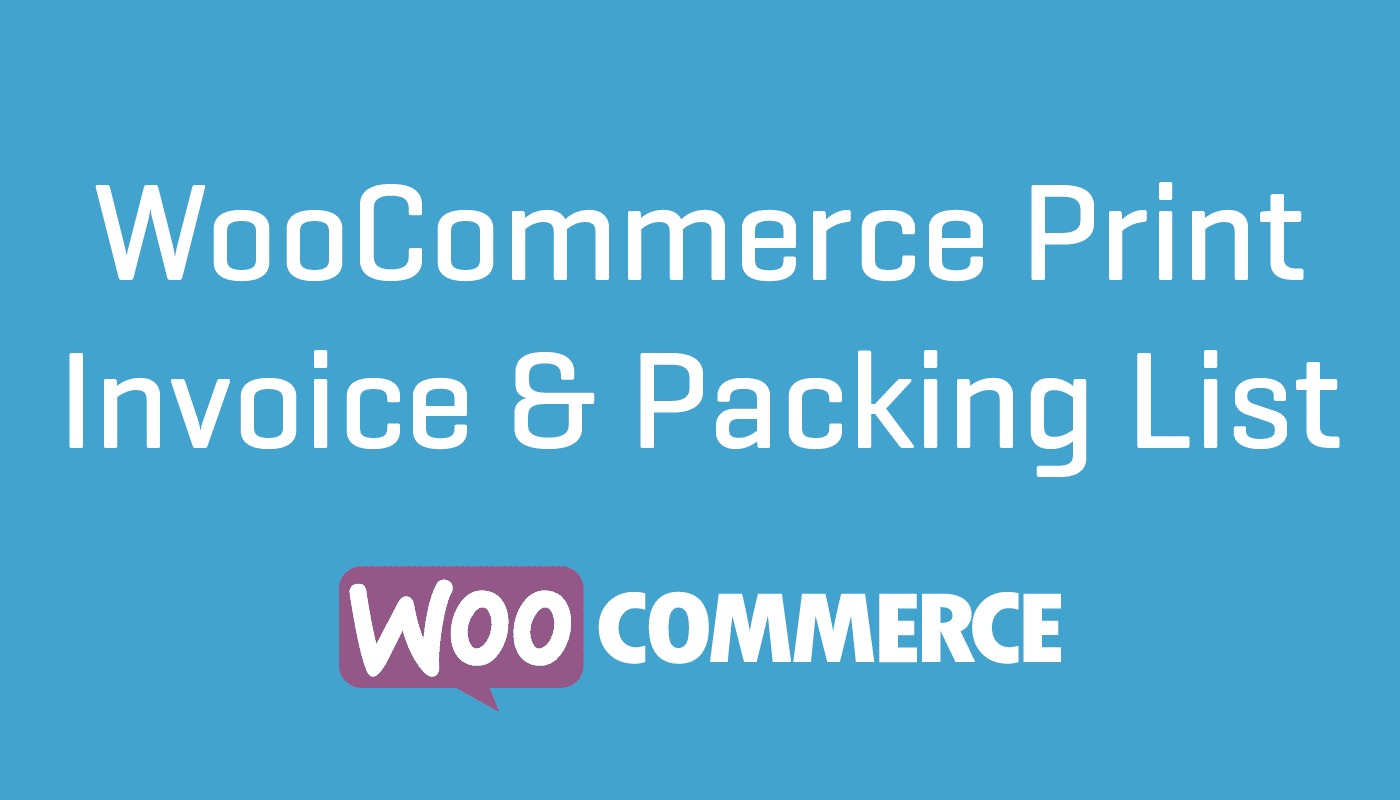 WooCommerce Print Invoices - Packing lists