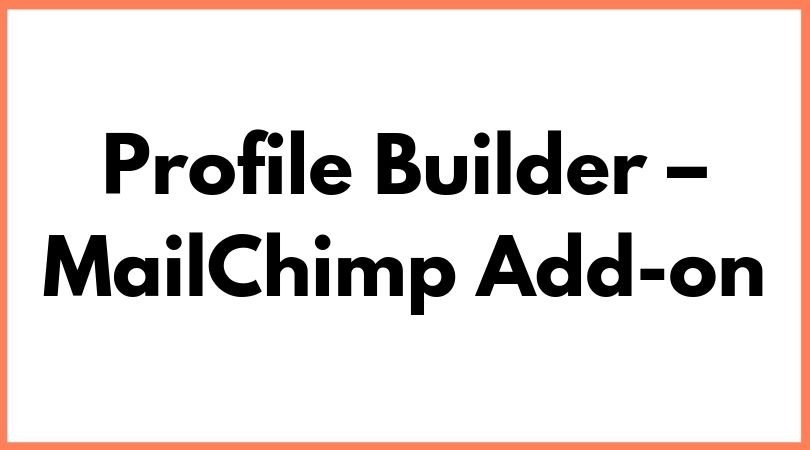 Profile Builder - MailChimp Add-onFree