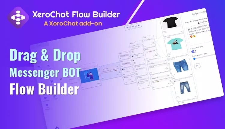 Flow Builder Visual Drag - Drop Facebook Chatbot Builder - A XeroChat Add-On
