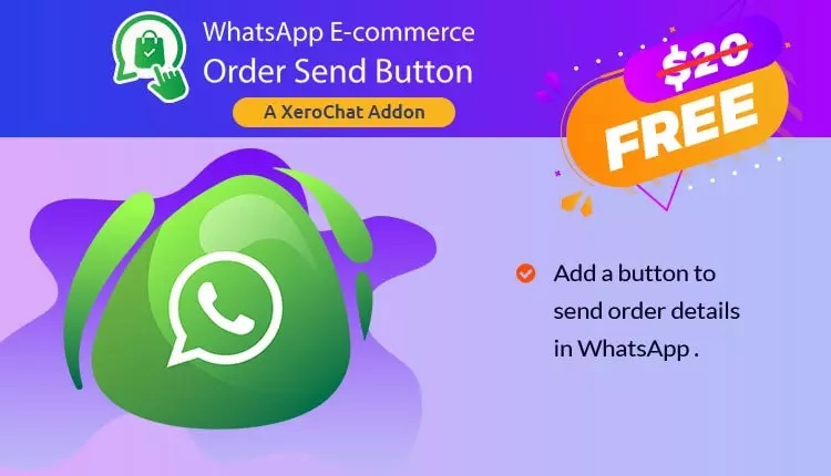 WhatsApp E-Commerce Order Send Button : A Free XeroChat Add-On
