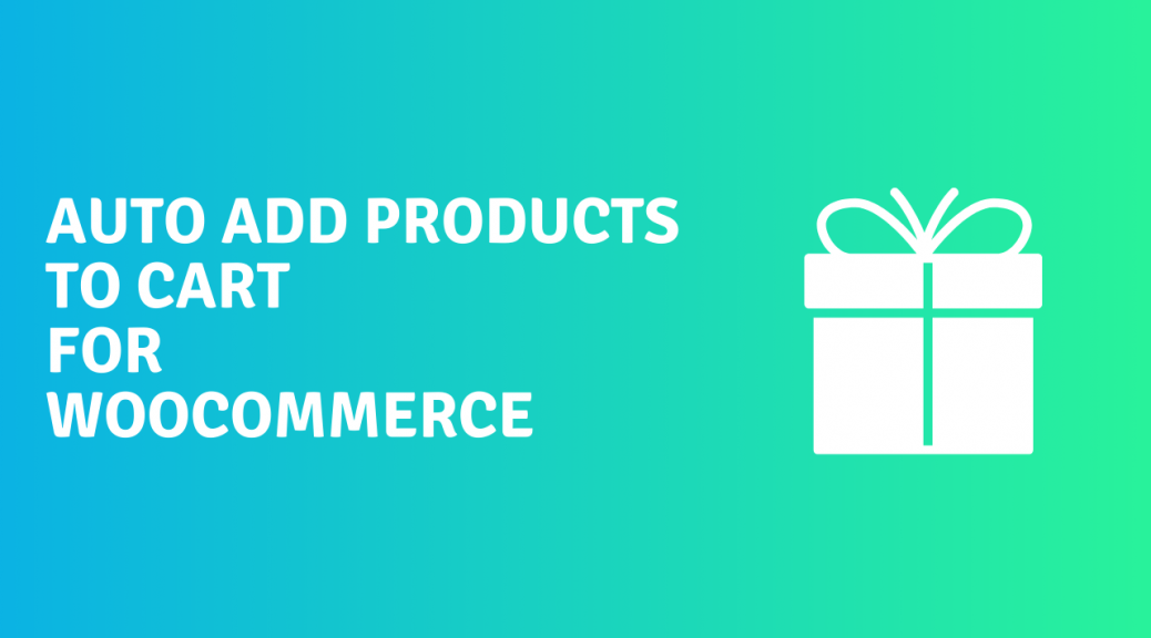 Auto Add Products to Cart for WooCommerce [Asana Plugins]