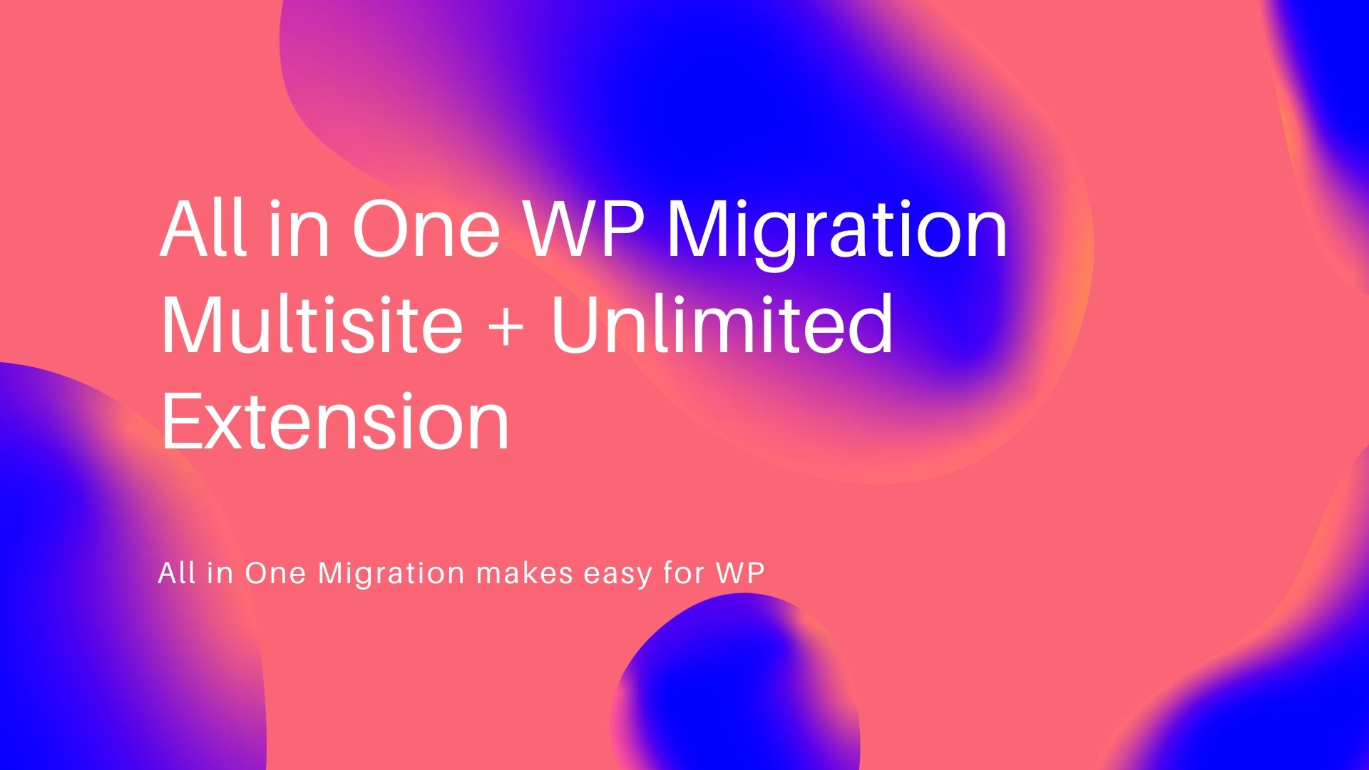 All in One WP Migration Multisite + Unlimited Extension