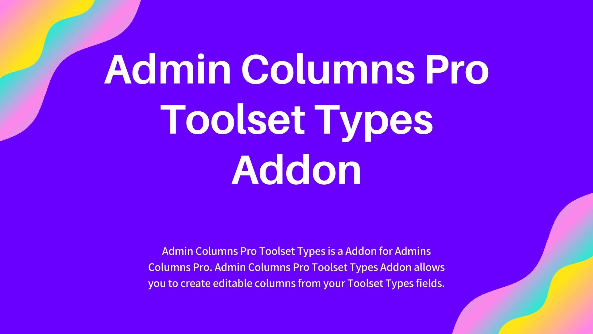Admin Columns Pro - Toolset Types Addon